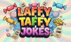 176+ Funny Laffy Taffy Jokes for Endless Laughs