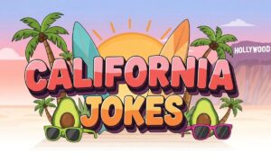 220+ Hilarious California Jokes That Will Make You Laugh Out Loud