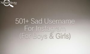 501+ Sad Username For Instagram (For Boys & Girls)